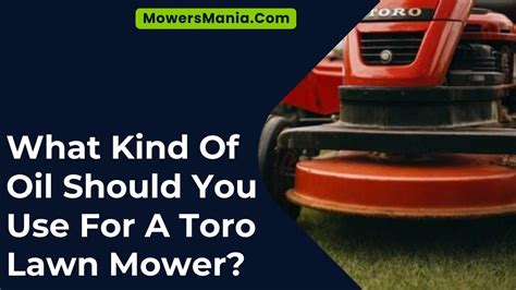 What Kind Of Oil Should You Use For A Toro Lawn Mower Mowersmaniacom