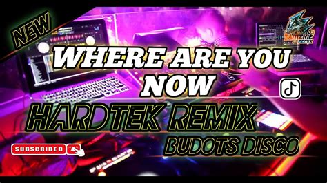 New Hardtek Budots Remix Where Are You Now Dj Tamzkie Remix