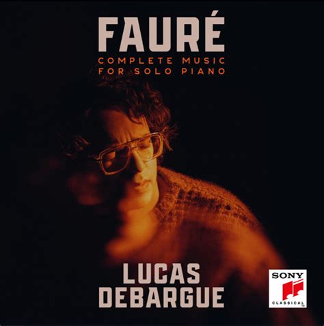 March Sony Classical To Release Lucas Debargue S Next Album Faur