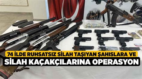 74 İlde Ruhsatsız Silah Taşıyan Şahıslara ve Silah Kaçakçılarına