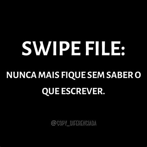 SWIPE FILE O QUE É E COMO PODE TE AJUDAR Swipe File é um termo que