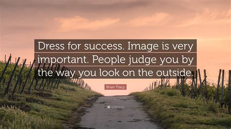 Brian Tracy Quote Dress For Success Image Is Very Important People