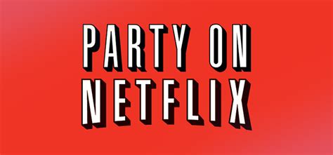 Conoce Netflix Party Y Comparte Lo Que Ves En Netflix