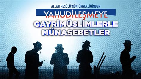 Allah Resûlü nün Örnekliğinden Yahudileşmeye Tevhid Dergisi 119 Sayı