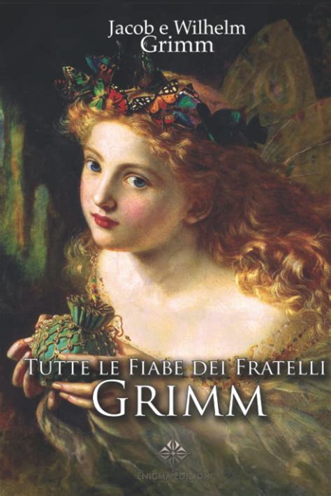 Amazon It Tutte Le Fiabe Dei Fratelli Grimm Grimm Jacob E Wilhelm