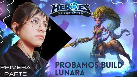 Probamos Build Lunara L Heroes Of The Storm YouTube