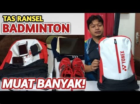 UNBOXING Dan REVIEW Tas Ransel Raket Badminton Yonex Sebagus Apa Sih