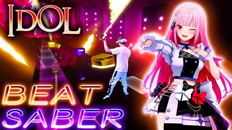 Idol Yoasobi Mori Calliope Beat Saber アイドル ビートセイバー Youtube