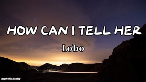 Lobo How Can I Tell Herlyrics Nightlightsky Youtube Music