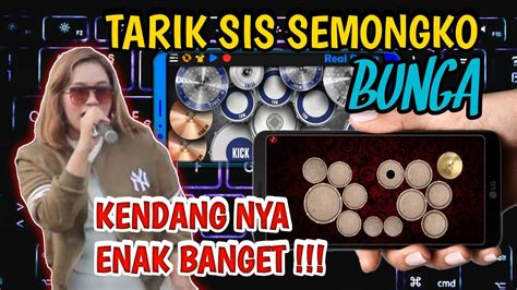 Tarik Sis Semongko Kini Tinggal Aku Sendiri Bunga Real Drum Real