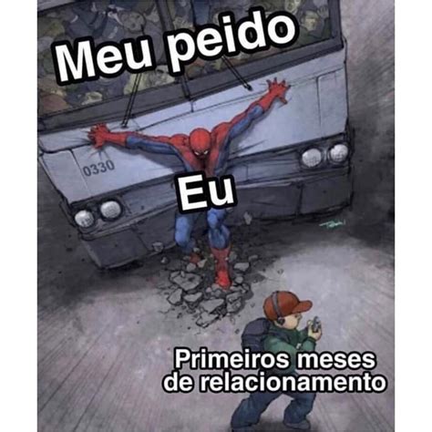 Meu Peido Eu Primeiros Meses De Relacionamento Memes