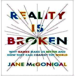 Reality Is Broken Why Games Make Us Better And How Th Jane Mcgonigal