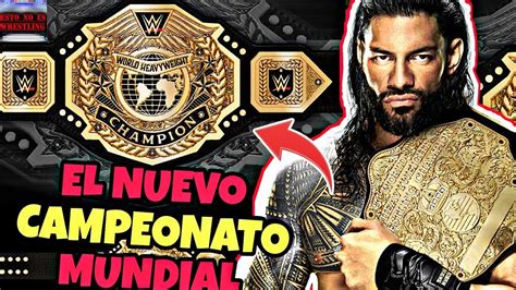 El Nuevo Campeonato Mundial En Wwe Formas De Qu Tarle Los T Tulos A