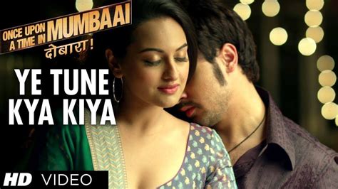 Ye Tune Kya Kiya Full Song ~ Once Upon A Time In Mumbaai Dobara