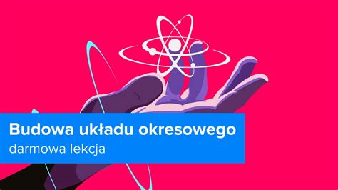 Korepetycje Z Chemii Budowa Atomu I Uk Ad Okresowy Budowa Uk Adu