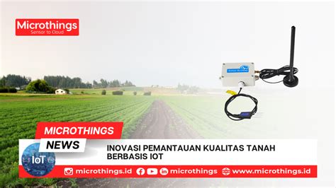 Inovasi Pemantauan Kualitas Tanah Berbasis Iot