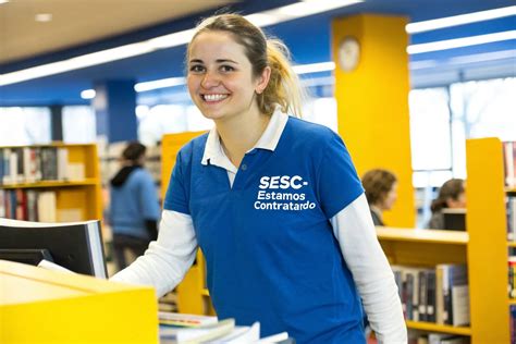 Seja Atendente de Biblioteca no Sesc Remuneração de R 3 306 00 e Vale