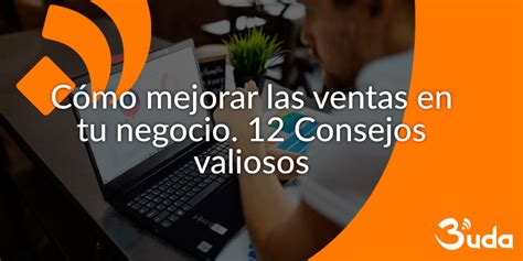 C Mo Mejorar Las Ventas En Tu Negocio Consejos Valiosos