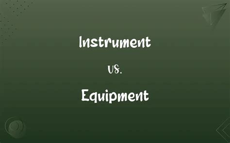 Instrument Vs Equipment Know The Difference