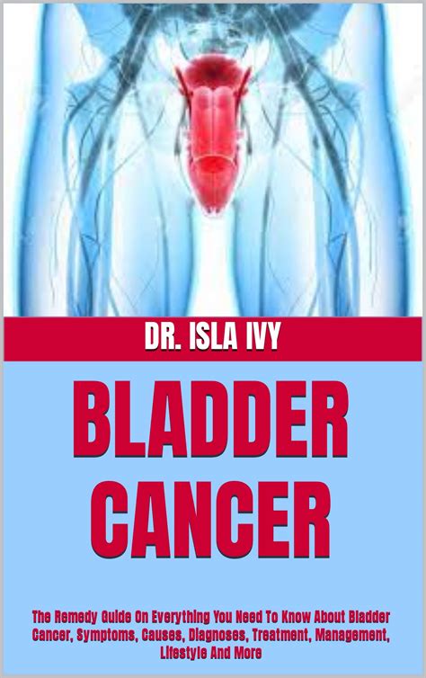 BLADDER CANCER The Remedy Guide On Everything You Need To Know About