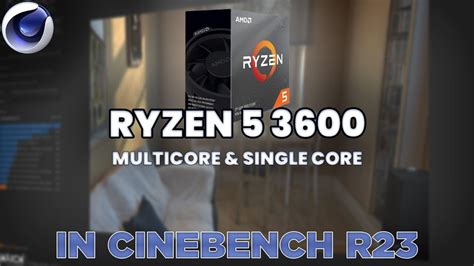 CINEBENCH R23 RYZEN 5 3600 MULTI CORE AND SINGLE CORE - YouTube