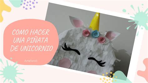 Como Hacer Una Piñata Unicornio Arteferoli Youtube