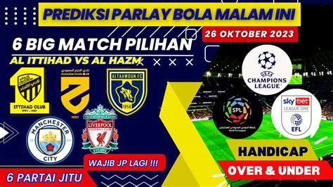 PREDIKSI MIX PARLAY MALAM INI 26 OKTOBER 2023 PREDIKSI BOLA MALAM INI