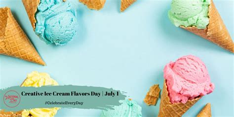 NATIONAL CREATIVE ICE CREAM FLAVORS DAY July 1 In 2022 Ice Cream