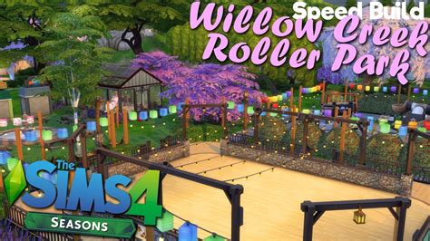 Willow Creek Roller Park Sims 4 Speed Build Youtube