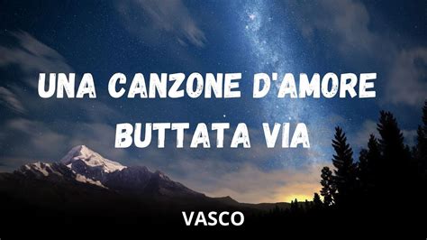 Vasco Rossi Una Canzone Damore Buttata Via Testo Lyrics Youtube