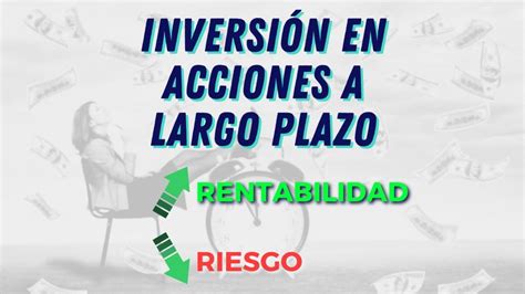 🤔 ¿es Rentable Invertir En Acciones Para El Largo Plazo Ecdi