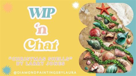 Wip N Chat Catching Up And Diamond Painting Christmas Shells