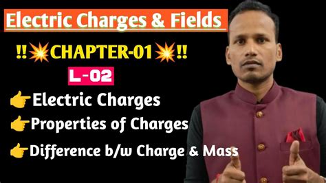 Electric Charges And Fields Properties Of Electric Charges L 02