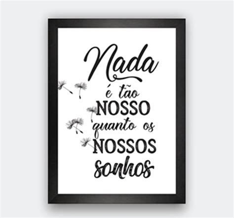 Quadro Decorativo Nada É Tão Nosso Quanto Os Nossos Sonhos Elo7