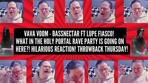 VAVA VOOM BASSNECTAR FT LUPE FIASCO WHAT IN THE HOLY PORTAL RAVE