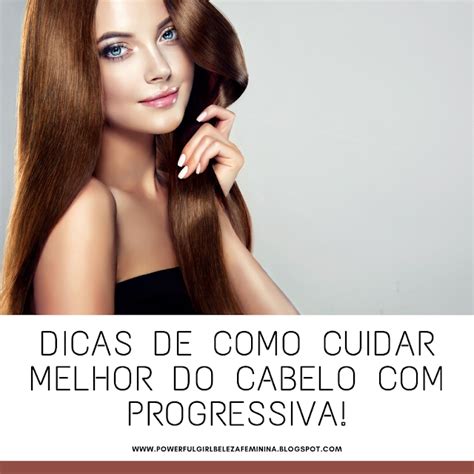 Dicas De Como Cuidar Melhor Do Cabelo Progressiva Blog Powerful Girl