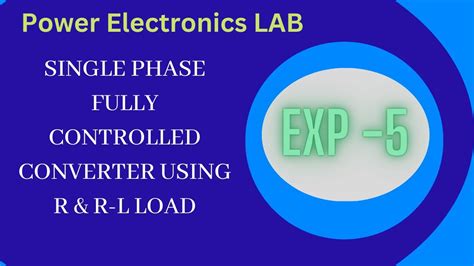 Power Electronics Lab Exp 5 Single Phase Fully Controlled