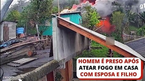 Vídeo Homem é preso em flagrante após atear fogo em casa esposa e