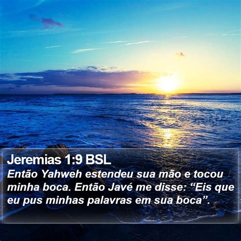 Jeremias 1 9 BSL Então Yahweh estendeu sua mão e tocou minha