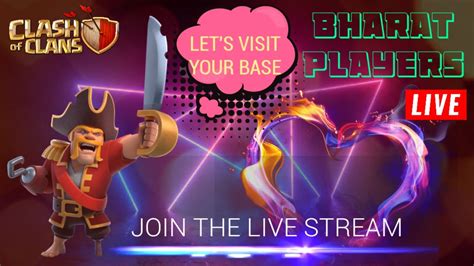 LETS VISIT YOUR BASE CHILL STREAM Clash Of Clans By BHARAT PLAYERS