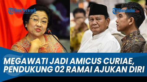 MEGAWATI JADI AMICUS CURIAE Pendukung Prabowo Ramai Ramai Ajukan Diri