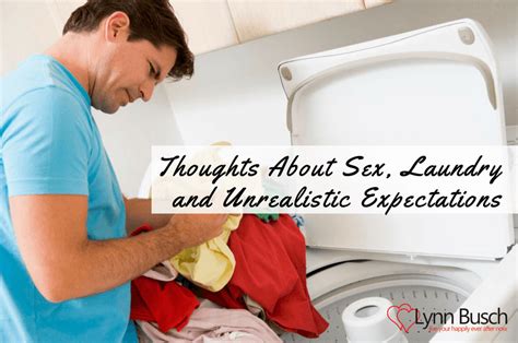 Thoughts About Sex Laundry And Unrealistic Expectations Lynn Busch Counseling