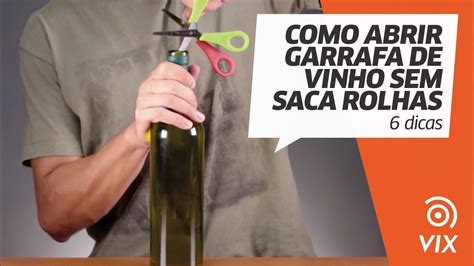 Como Abrir Garrafa De Vinho Sem Saca Rolhas