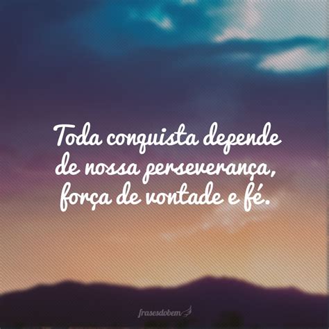 Frases De Perseveran A Para Quem N O Desiste Nunca