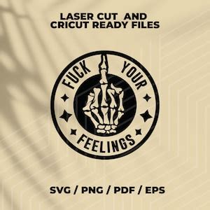 Fuck Your Feelings SVG Sarcastic Style SVG PNG Eps Png Sublimation Files Middle Finger