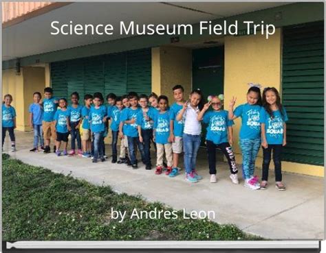 "Science Museum Field Trip" - Free stories online. Create books for kids | StoryJumper