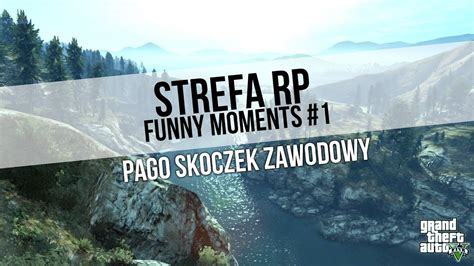 Funny Moments STREFA RP GTA V 1 Pago Skoczek Zawodowy YouTube