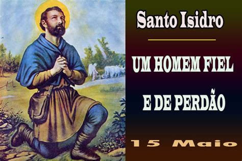 Santo Isidro Um Homem Fiel E De Perdão Paróquia Nossa Senhora Das Dores