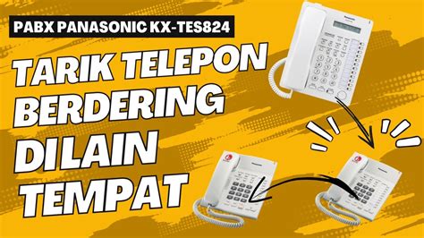 PABX Panasonic KX TES824 Cara Tarik Dering Masuk Dari Extension Mana