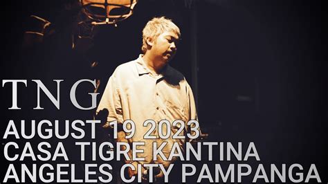 Tng Fullset August 19 2023 Casa Tigre Kantina Angeles City Pampanga